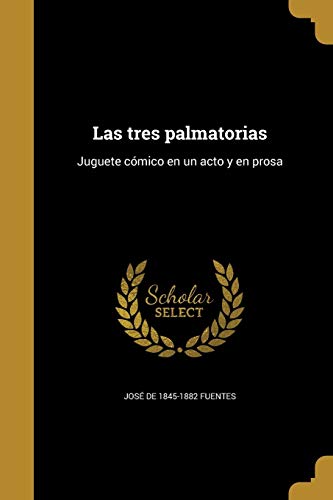 Las tres palmatorias: Juguete cómico en un acto y en prosa (Spanish Edition)