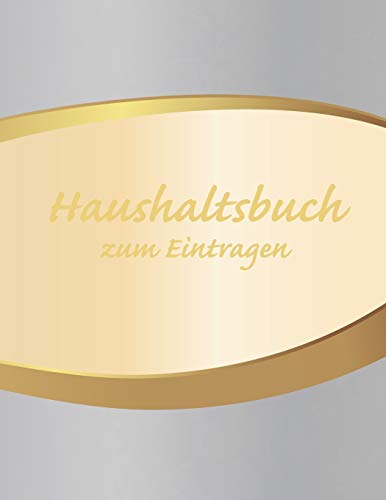 Haushaltsbuch zum Eintragen: Übersichtlicher Haushaltsplaner für Paare, WGs & Singles im A4 Fomat zum Eintragen Ausgaben. Geld Sparen durch einfache ... Design Silberverlauf (German Edition)