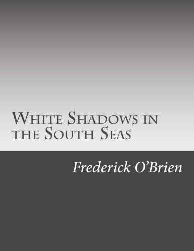 White Shadows in the South Seas 1508862125 Book Cover