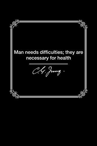 Man Needs Difficulties ~ Carl Jung: Quote Journal, Diary (120 Pages, College Ruled, 6" x 9")