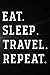 Produktbild Treasure Hunting Log Book - Eat Sleep Travel Repeat Traveler World Backpacker Adventure Saying: Travel, Journal To Keep Record Of Treasure Name, ... Time, ... Member & Notes - Gifts For Tre
