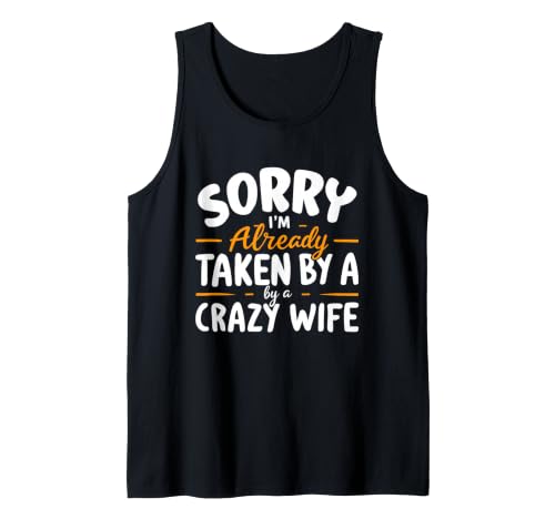 Image of Sorry IM Already Taken BY A Crazy Wife Tank Top