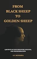From Black Sheep To Golden Sheep: A Journey of Self-Discovery, Healing, and Transformation B0G21HPYH2 Book Cover