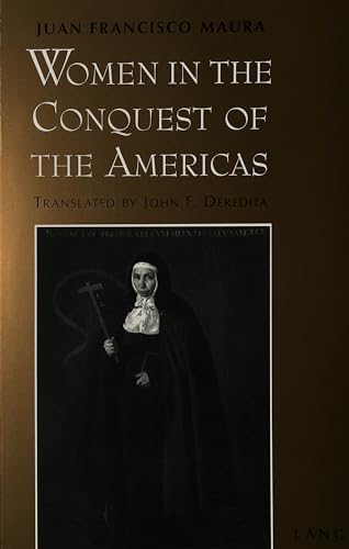 Women in the Conquest of the Americas: Translated from Spanish by John F. Deredita