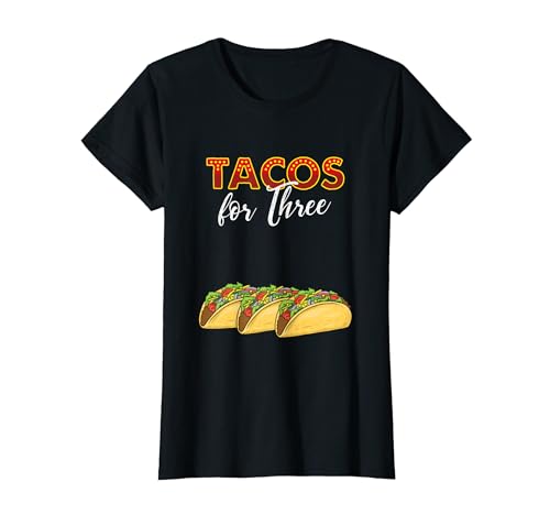 Camiseta Tacos para tres, para embarazo, comida mexicana Camiseta