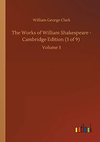 The Works of William Shakespeare - Cambridge Edition (3 of 9): Volume 3