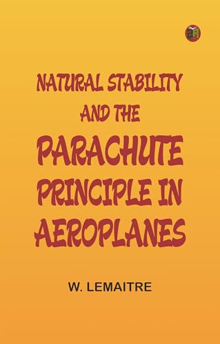 Natural Stability and the Parachute Principle in Aeroplanes (English Edition)