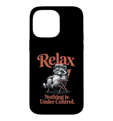 Raccoon Relax Nothing Is Under Control ���p �X�}�z�P�[�X iPhone 14 Pro Max �p