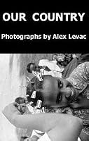 Alex Levac Photographs (Our Country) 9650510524 Book Cover