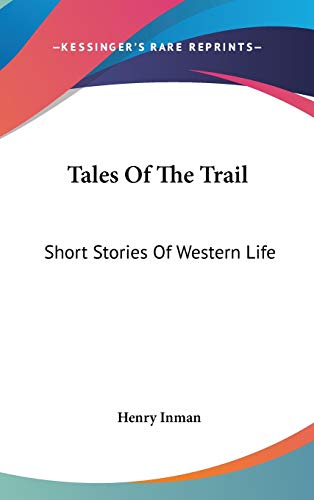Tales Of The Trail: Short Stories Of Western Life