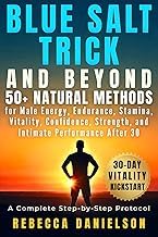 Download Gratis Libro Blue Salt Trick and Beyond: 50+ Natural Methods for Male Energy, Endurance, Stamina, Vitality, Confidence, Strength, and Intimate Performance After 30, a Complete Step-by-Step Protocol 2026
