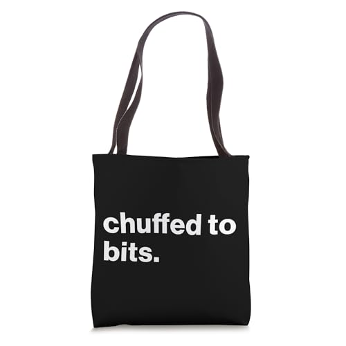 Funny British Saying Chuffed To Bits Tote Bag