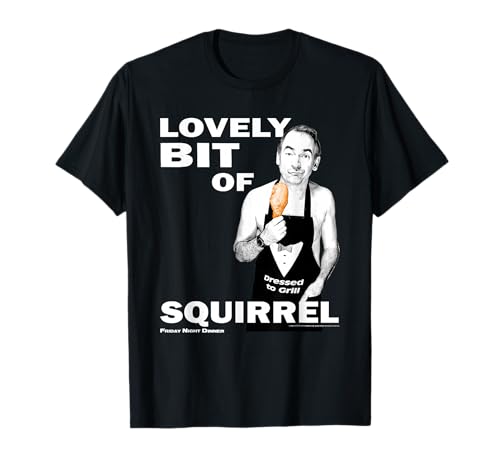 Friday Night Dinner Martin Meme Lovely Bit Of Squirrel Quote T-Shirt