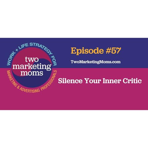 Episode 57: Silence Your Inner Critic cover art