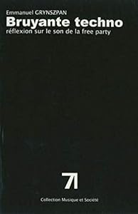 Couverture du livre de Bruyante Techno: Réflexion sur le son de la free party