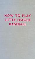 How to Play Little League Baseball 082605840X Book Cover