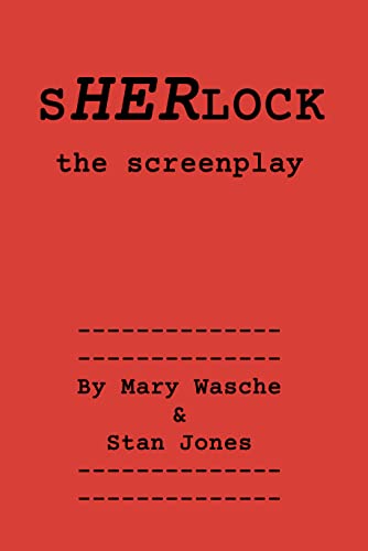 sHERlock: the screenplay (With: Mary Wasche)