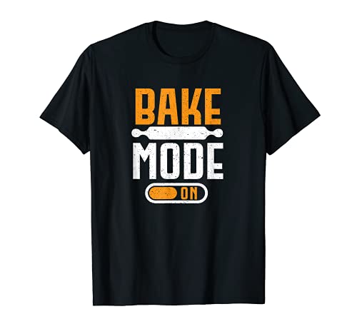 Bake Mode On Pastry Chef Baking Bread Making Bakers T-Shirt