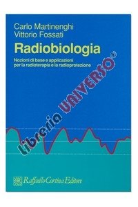 Radiobiologia. Nozioni di base e applicazioni per la radioterapia e la radioprotezione