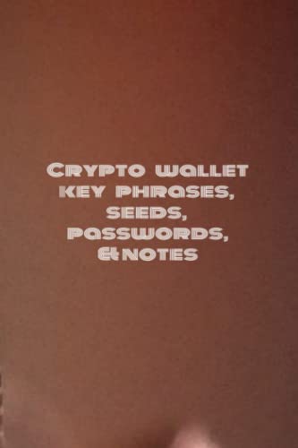 Crypto Wallet Key Phrases, Seeds, Passwords, & Notes: Journal to