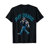 Say Drake Say Drake T-Shirt