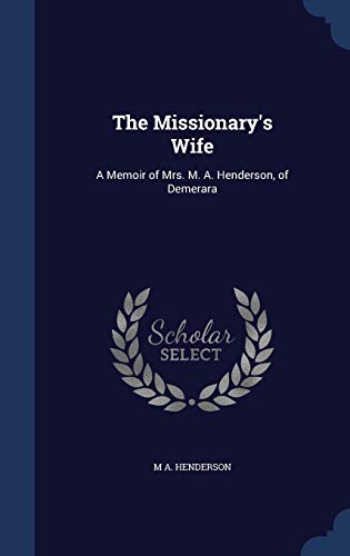 The Missionary's Wife: A Memoir of Mrs. M. A. H... 1297906977 Book Cover