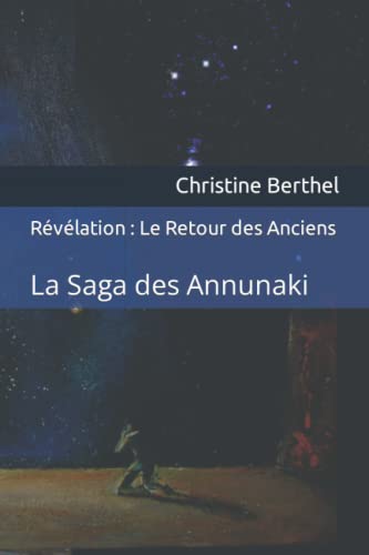 Révélation: Le Retour des Anciens: La Saga des Annunaki (French Edition)