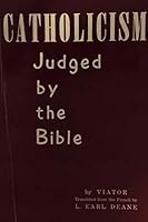 Catholicism Judged by the Bible B000NPVKLU Book Cover