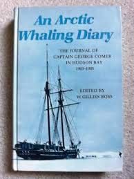 An Arctic Whaling Diary: The Journal of Captain George Comer in Hudson Bay, 1903-1905