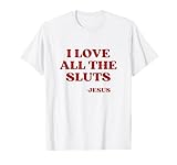 Photo Gallery i love all the sluts jesus loves sluts y2k aesthetic maglietta Photo Gallery i love all the sluts jesus loves sluts y2k aesthetic maglietta