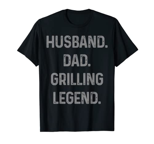 Hombre Marido Papá Grilling Legend BBQ Grill Día del Padre Divertido Camiseta