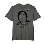 'Eres mala y p...' diseño oficial La que se avecina Camiseta