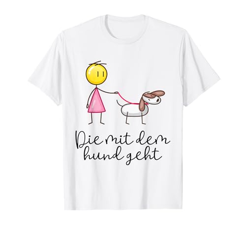 Die Mit Dem Hund Geht Spruch Geschenk für Frauchen Lustige S T-Shirt
