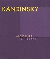 Kandinsky. Absolute. Abstract. 3791362003 Book Cover