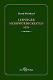 denkmalschutz leipzig  Leipziger Merkwürdigkeiten - II -