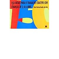 150 Ideias Para o Trabalho Criativo com Crianças de 2 a 6 Anos (Em Portuguese do Brasil) 8530806697 Book Cover