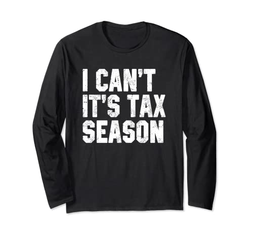 I Can't It's Tax Season Contabilità Fun Accountant CPA Regalo Maglia a Manica