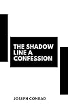  Joseph Conrad : The Shadow Line A Confession (illustrated) (English Edition)