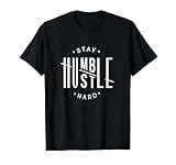 Stay Humble - Hustle Hard T-Shirt