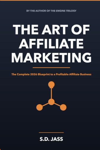 THE ART OF AFFILIATE MARKETING: The Complete 2026 Blueprint to Bu...