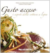  Gusto acceso. I segreti della cottura a legna