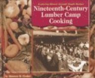 Nineteenth-Century Lumber Camp Cooking (Exploring History Through Simple Recipes) 0736806040 Book Cover