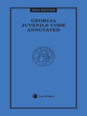 Georgia Juvenile Code Annotated 2025 Edition [LATEST EDITION]      Perfect Paperback – September 3, 2025