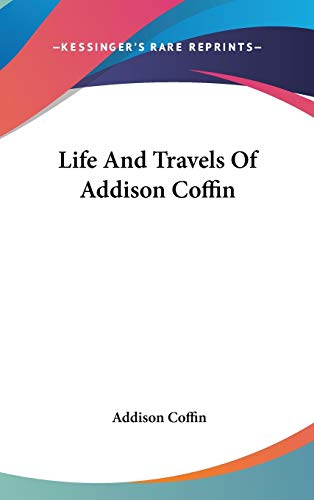 Life And Travels Of Addison Coffin