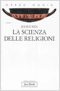 Opera omnia. La scienza delle religioni. Storia, storiografia, problemi e metodi (Vol. 5)