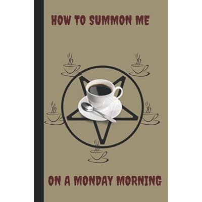 How To Summon Me On Monday Morning: Coffee Craze, Journal Paper, 120 Pages