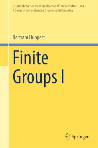 Finite Groups I (Grundlehren der mathematischen Wissenschaften Book 364)