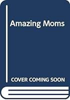 Amazing Moms 0451180372 Book Cover