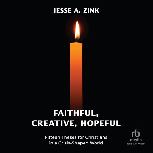 Faithful, Creative, Hopeful by Jesse A. Zink episode artwork