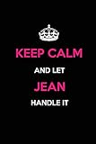 Keep Calm and Let Jean Handle It: Blank Lined Name Journal /Notebooks/Diaries 6x9 110 pages as Gifts For ... etc.